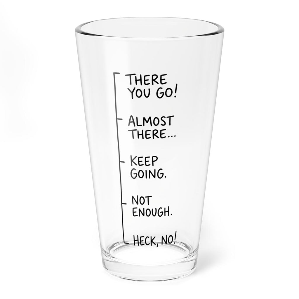 There You Go! Pint Glass (16oz)